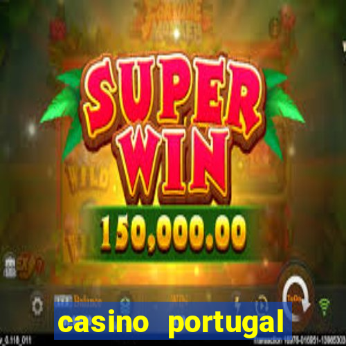 casino portugal melhor slot