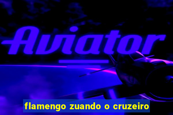 flamengo zuando o cruzeiro