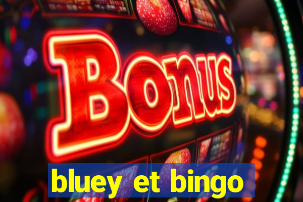 bluey et bingo