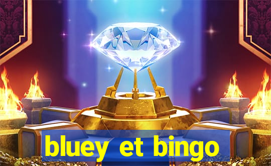 bluey et bingo