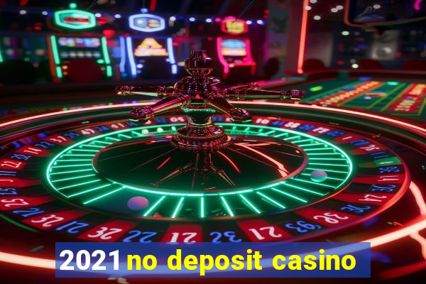 2021 no deposit casino