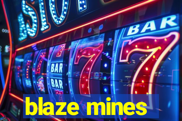 blaze mines