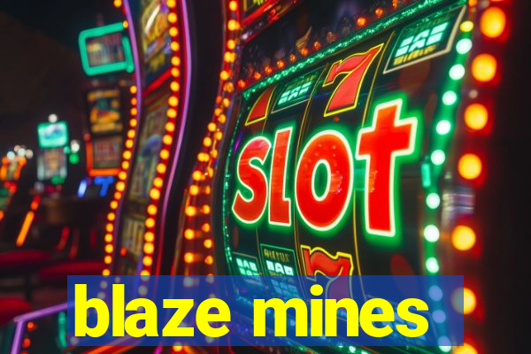 blaze mines