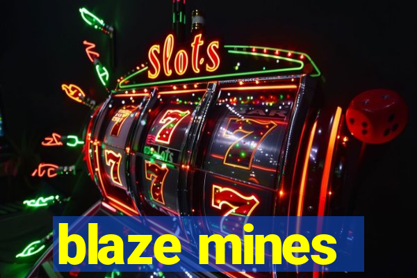 blaze mines