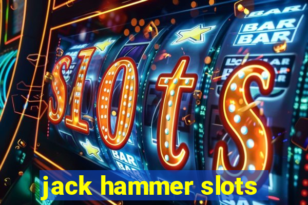 jack hammer slots