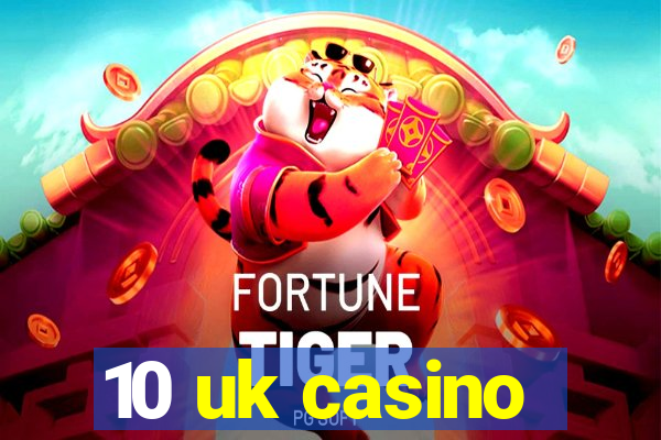 10 uk casino