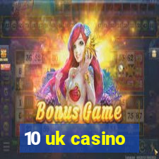 10 uk casino