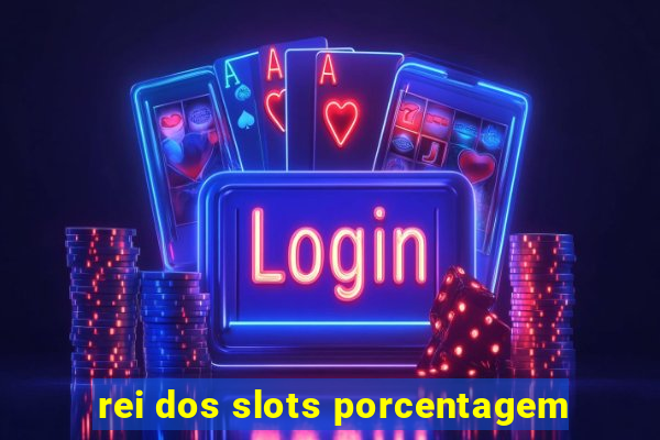 rei dos slots porcentagem