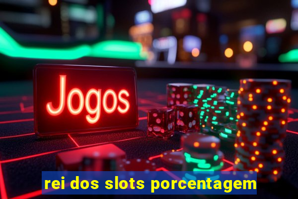 rei dos slots porcentagem