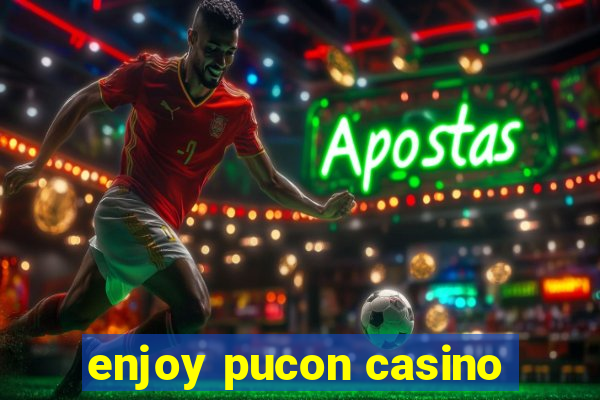 enjoy pucon casino