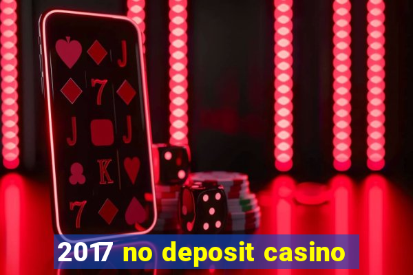 2017 no deposit casino