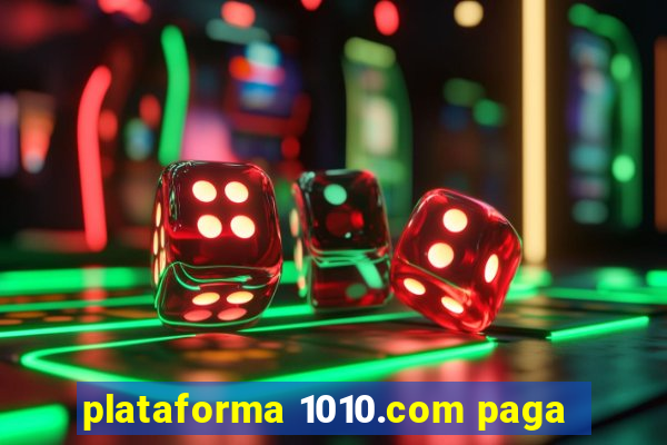 plataforma 1010.com paga