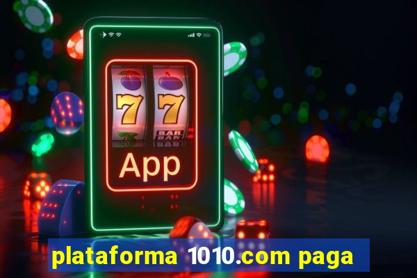 plataforma 1010.com paga