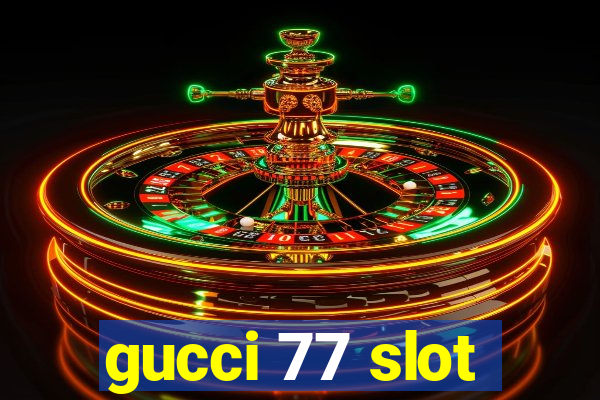 gucci 77 slot