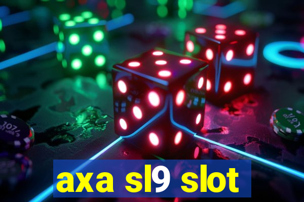 axa sl9 slot