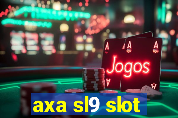 axa sl9 slot