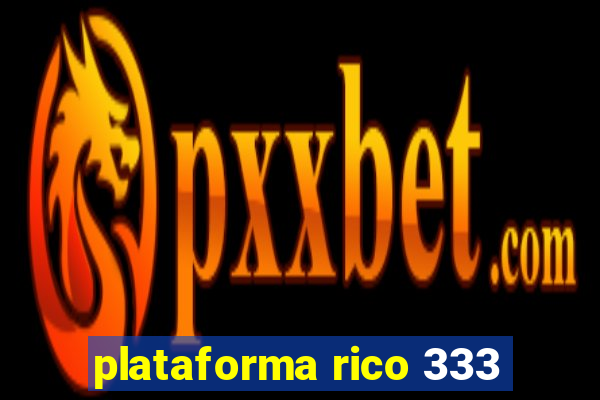 plataforma rico 333