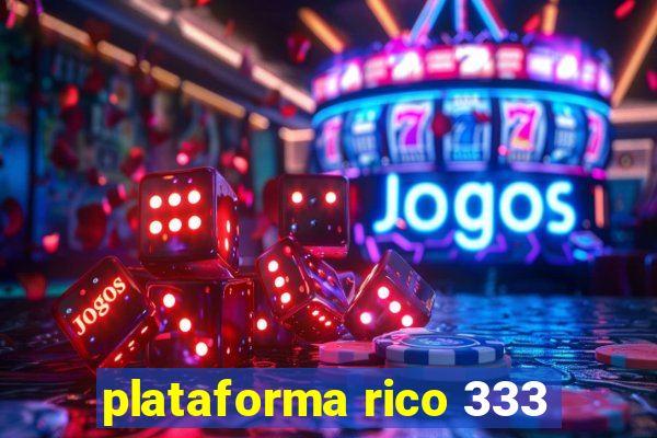 plataforma rico 333