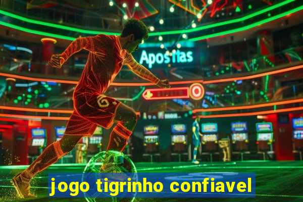 jogo tigrinho confiavel