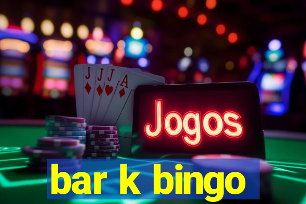 bar k bingo