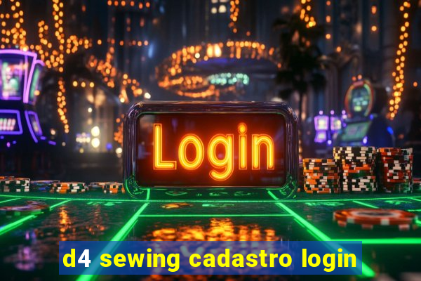 d4 sewing cadastro login