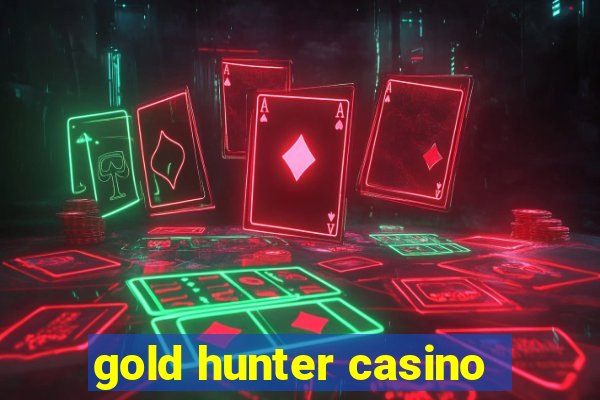 gold hunter casino