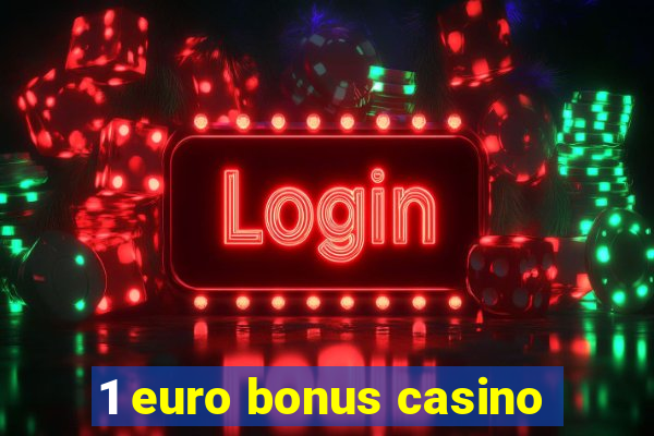 1 euro bonus casino