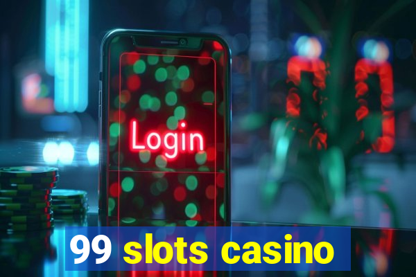 99 slots casino