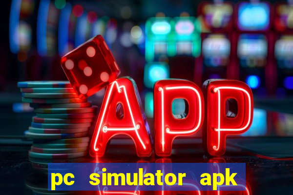 pc simulator apk dinheiro infinito