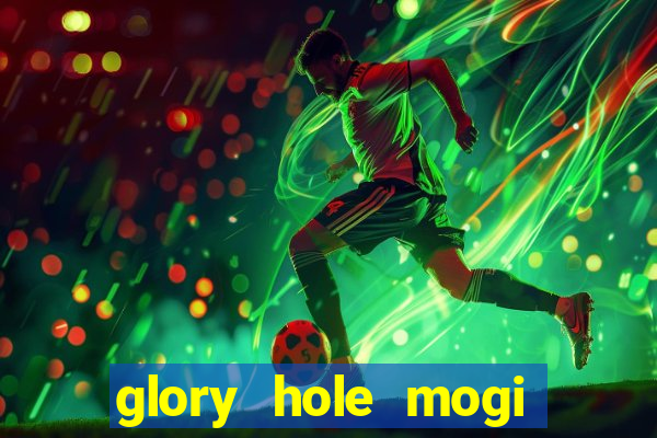 glory hole mogi das cruzes