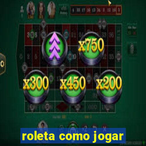 roleta como jogar