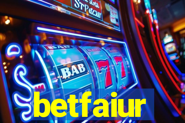 betfaiur