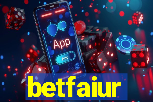 betfaiur