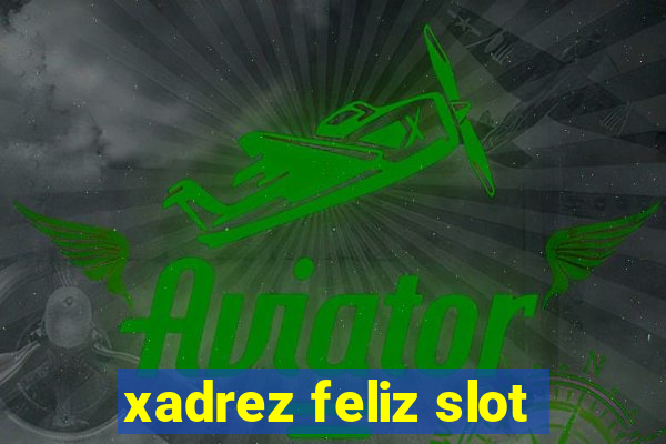 xadrez feliz slot