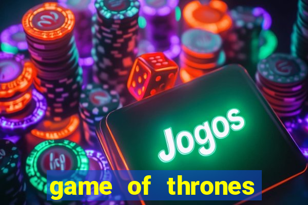 game of thrones slot machine las vegas