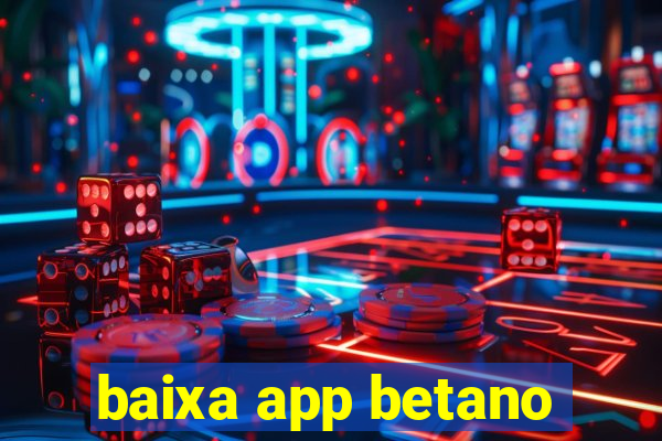 baixa app betano