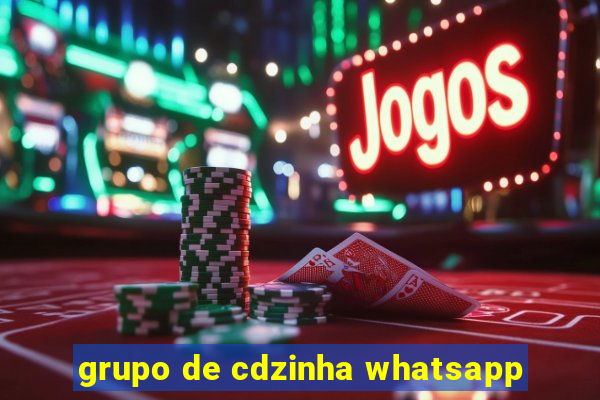 grupo de cdzinha whatsapp