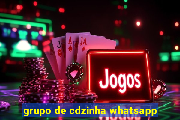 grupo de cdzinha whatsapp