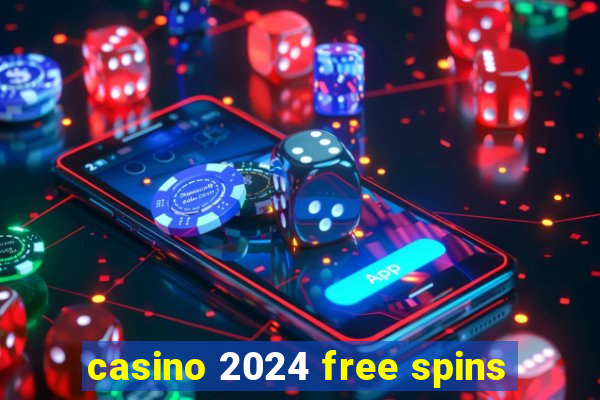 casino 2024 free spins