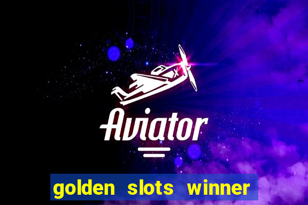 golden slots winner paga mesmo