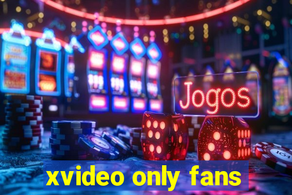 xvideo only fans