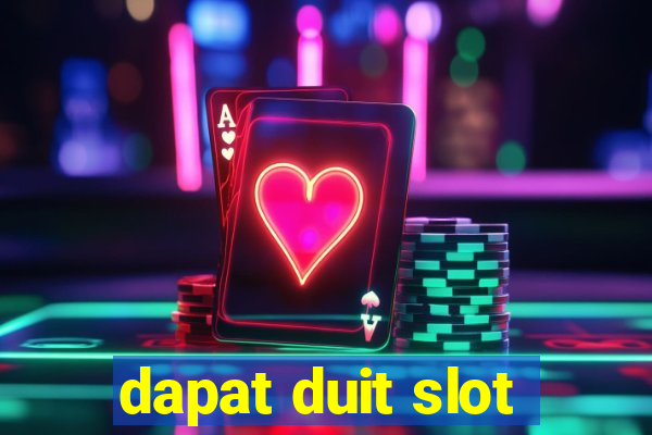 dapat duit slot