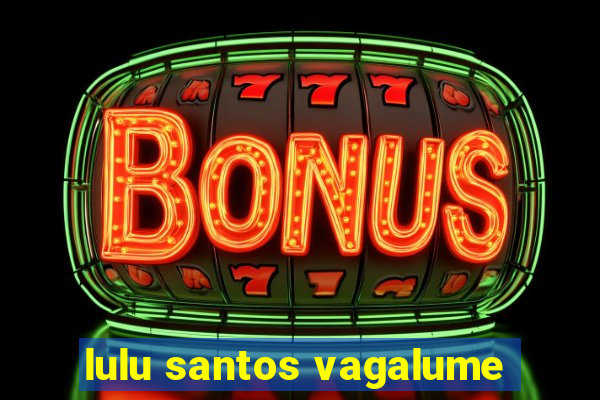 lulu santos vagalume