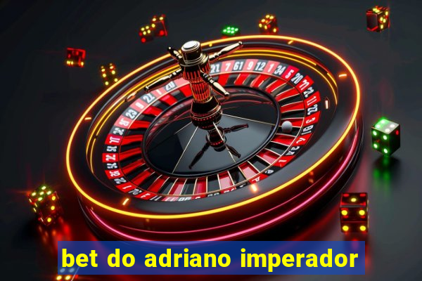 bet do adriano imperador