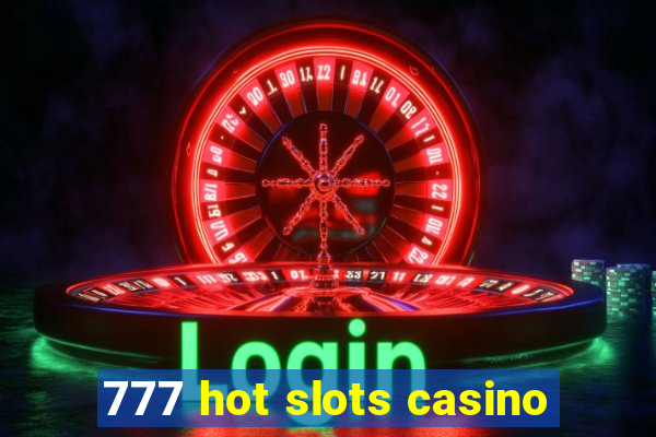 777 hot slots casino