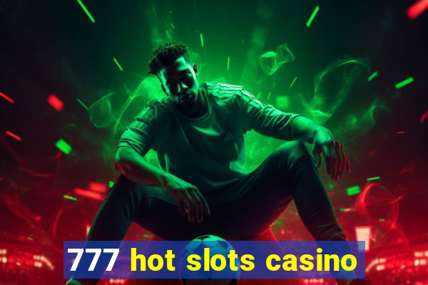 777 hot slots casino