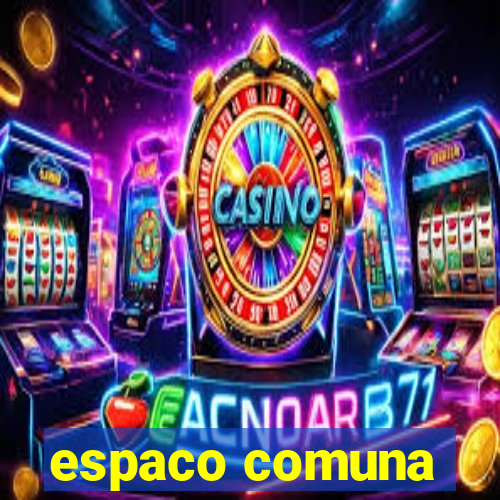 espaco comuna