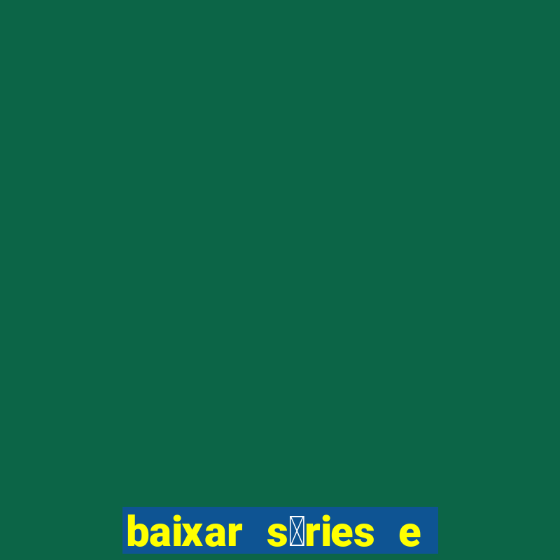 baixar s茅ries e filmes mp4