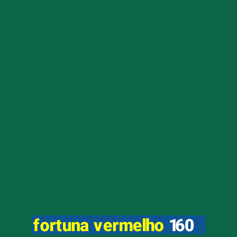 fortuna vermelho 160