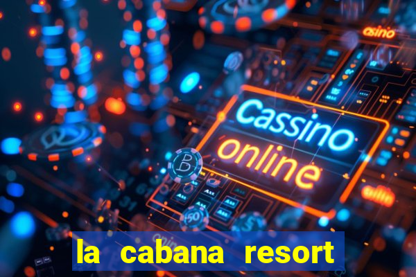 la cabana resort and casino aruba